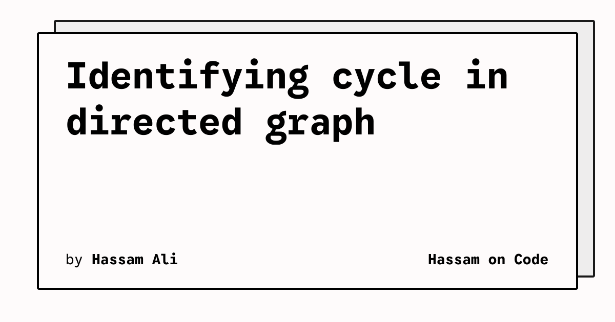 Identifying cycle in directed graph | Hassam on Code